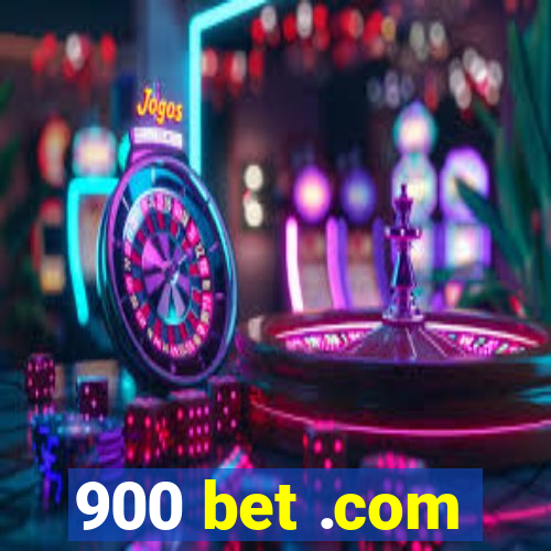 900 bet .com